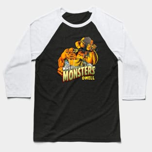 Where Monsters Dwell Baseball T-Shirt